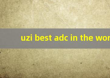 uzi best adc in the world